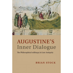 Augustine's Inner Dialogue: The Philosophical Soliloquy in Late Antiquity