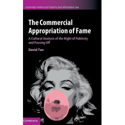 The Commercial Appropriation of Fame: A Cultural Analysis of the Right of Publicity and Passing Off