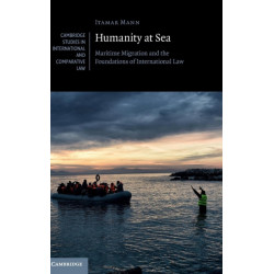 Humanity at Sea: Maritime Migration and the Foundations of International Law