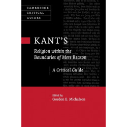 Kant’s Religion within the Boundaries of Mere Reason: A Critical Guide