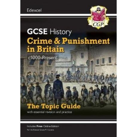 GCSE History Edexcel Topic Revision Guide - Crime and Punishment in Britain, c1000-Present