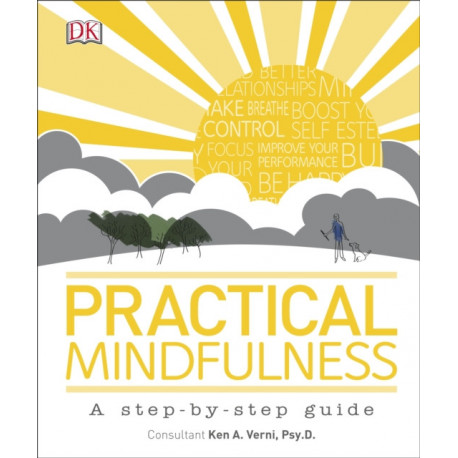 Practical Mindfulness: A step-by-step guide