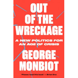 Out of the Wreckage: A New Politics for an Age of Crisis