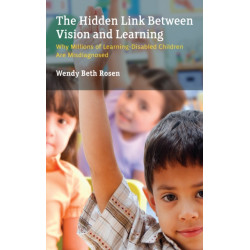 The Hidden Link Between Vision and Learning: Why Millions of Learning-Disabled Children Are Misdiagnosed