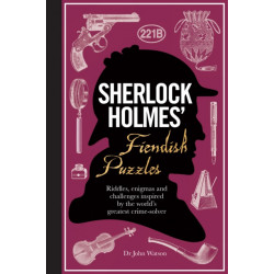 Sherlock Holmes' Fiendish Puzzles: Riddles, enigmas and challenges