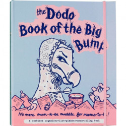 Dodo Book of the Big Bump: No More Mums-to-be Muddle for Mamas-to-be!
