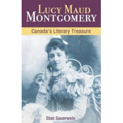 Lucy Maud Montgomery: Canada'S Literary Treasure