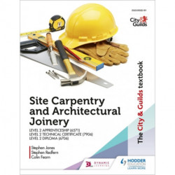 The City & Guilds Textbook: Site Carpentry and Architectural Joinery for the Level 2 Apprenticeship (6571), Level 2 Technical Certificate (7906) & Level 2 Diploma (6706)