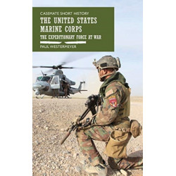 The United States Marine Corps: The Expeditionary Force at War