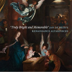 ‘Truly Bright and Memorable’: Jan de Beer’s Renaissance Altarpieces