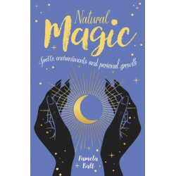 Natural Magic: Spells, enchantments and personal growth