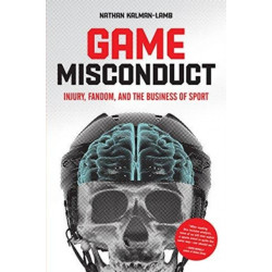 Game Misconduct: Injury, Fandom, and the Business of Sport