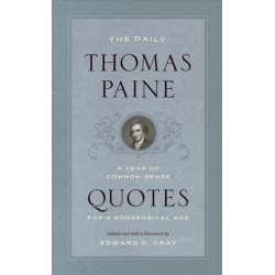 The Daily Thomas Paine: A Year of Common-Sense Quotes for a Nonsensical Age