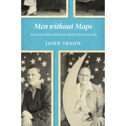 Men Without Maps: Some Gay Males of the Generation Before Stonewall