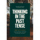 Thinking in the Past Tense: Eight Conversations