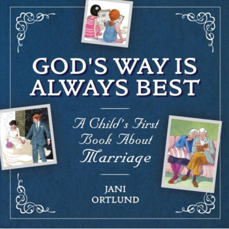 A Child's First Book About Marriage: God's Way is Always Best