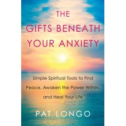 Gifts Beneath Your Anxiety: A Guide to Finding Inner Peace for Sensitive People