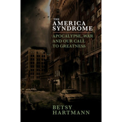 The American Syndrome: Apocalypse, War and Our Call to Greatness