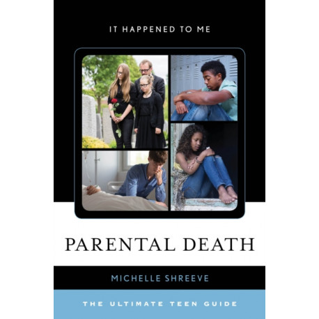 Parental Death: The Ultimate Teen Guide