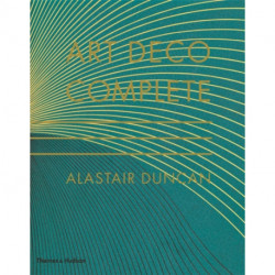 Art Deco Complete: The Definitive Guide to the Decorative Arts of the 1920s and 1930s
