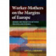 Worker-Mothers on the Margins of Europe: Gender and Migration Between Moldova and Istanbul