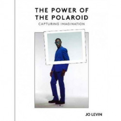 The Power of the Polaroid: Instantly Forever