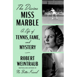 The Divine Miss Marble: A Life of Tennis, Fame, and Mystery