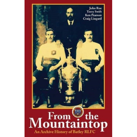 From the Mountaintop: An archive history of Batley RLFC
