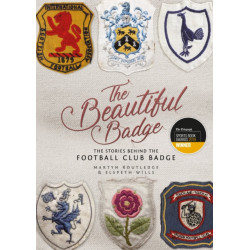 The Beautiful Badge: The Stories Behind the Football Club Badge