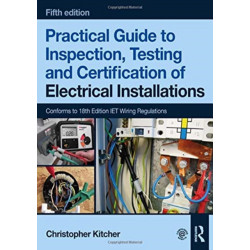 Practical Guide to Inspection, Testing and Certification of Electrical Installations