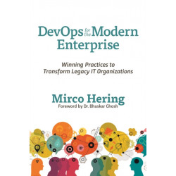 DevOps For The Modern Enterprise: Winning Practices to Transform Legacy IT Organizations