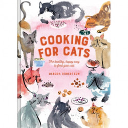 Cooking for Cats: The Healthy, Happy Way to Feed Your Cat