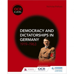 OCR A Level History: Democracy and Dictatorships in Germany 1919–63