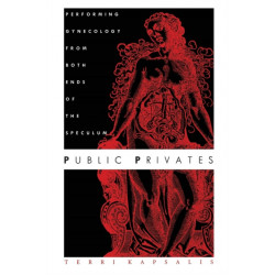 Public Privates: Performing Gynecology from Both Ends of the Speculum
