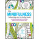 The Mindfulness Colouring and Activity Book: Calming Colouring and De-stressing Doodles to Focus Your Busy Mind