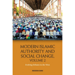 Modern Islamic Authority and Social Change, Volume 2: Evolving Debates in the West