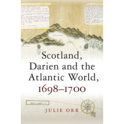 Scotland, Darien and the Atlantic World, 1698-1700