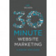 30-Minute Website Marketing: A Step By Step Guide