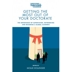 Getting the Most Out of Your Doctorate: The Importance of Supervision, Networking and Becoming a Global Academic