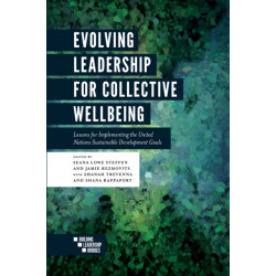 Evolving Leadership for Collective Wellbeing: Lessons for Implementing the United Nations Sustainable Development Goals