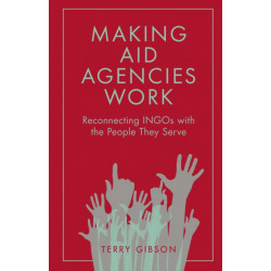 Making Aid Agencies Work: Reconnecting INGOs with the People They Serve