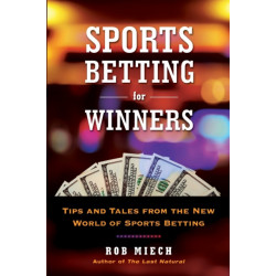 Sports Betting for Winners: Tips and Tales from the New World of Sports Betting