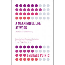 A Meaningful Life at Work: The Paradox of Wellbeing
