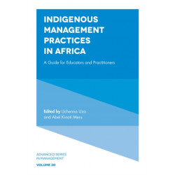 Indigenous Management Practices in Africa: A Guide for Educators and Practitioners