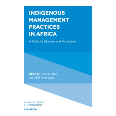 Indigenous Management Practices in Africa: A Guide for Educators and Practitioners