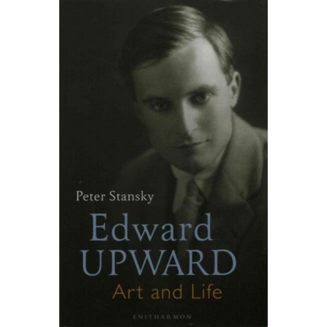 Edward Upward: Art and Life