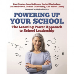 Powering Up Your School: The Learning Power Approach to school leadership