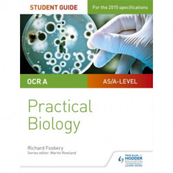 OCR A-level Biology Student Guide: Practical Biology