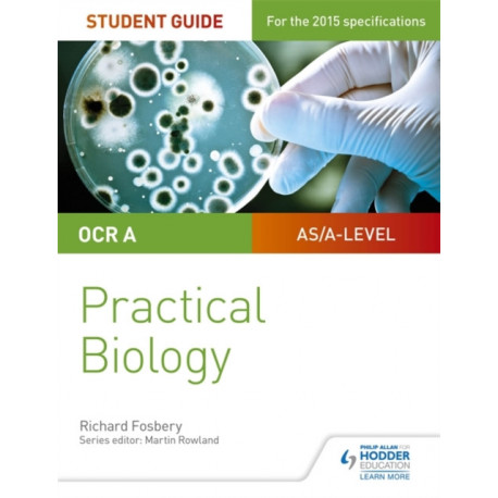 OCR A-level Biology Student Guide: Practical Biology
