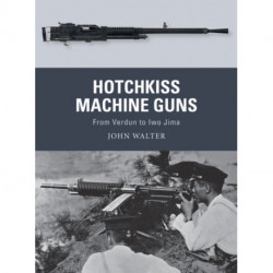 Hotchkiss Machine Guns: From Verdun to Iwo Jima